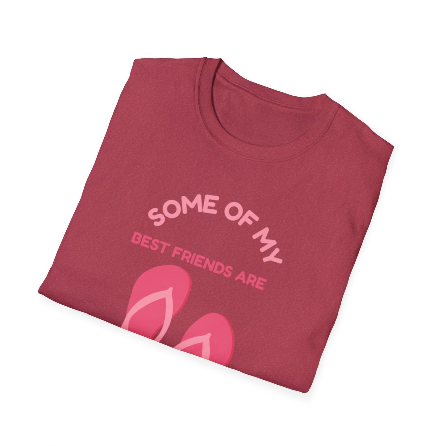 Some of My Best Friends Are Flip Flops T-Shirt, Beach Shirt, Summer Apparel, Casual Wear, Gift for Friends