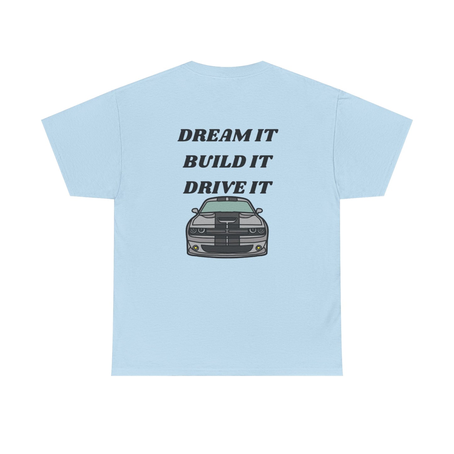 Dream It Build It Drive It Unisex Heavy Cotton Tee, Car Enthusiast Shirt, Gift for Him, Motivational T-Shirt, Car Lovers Apparel