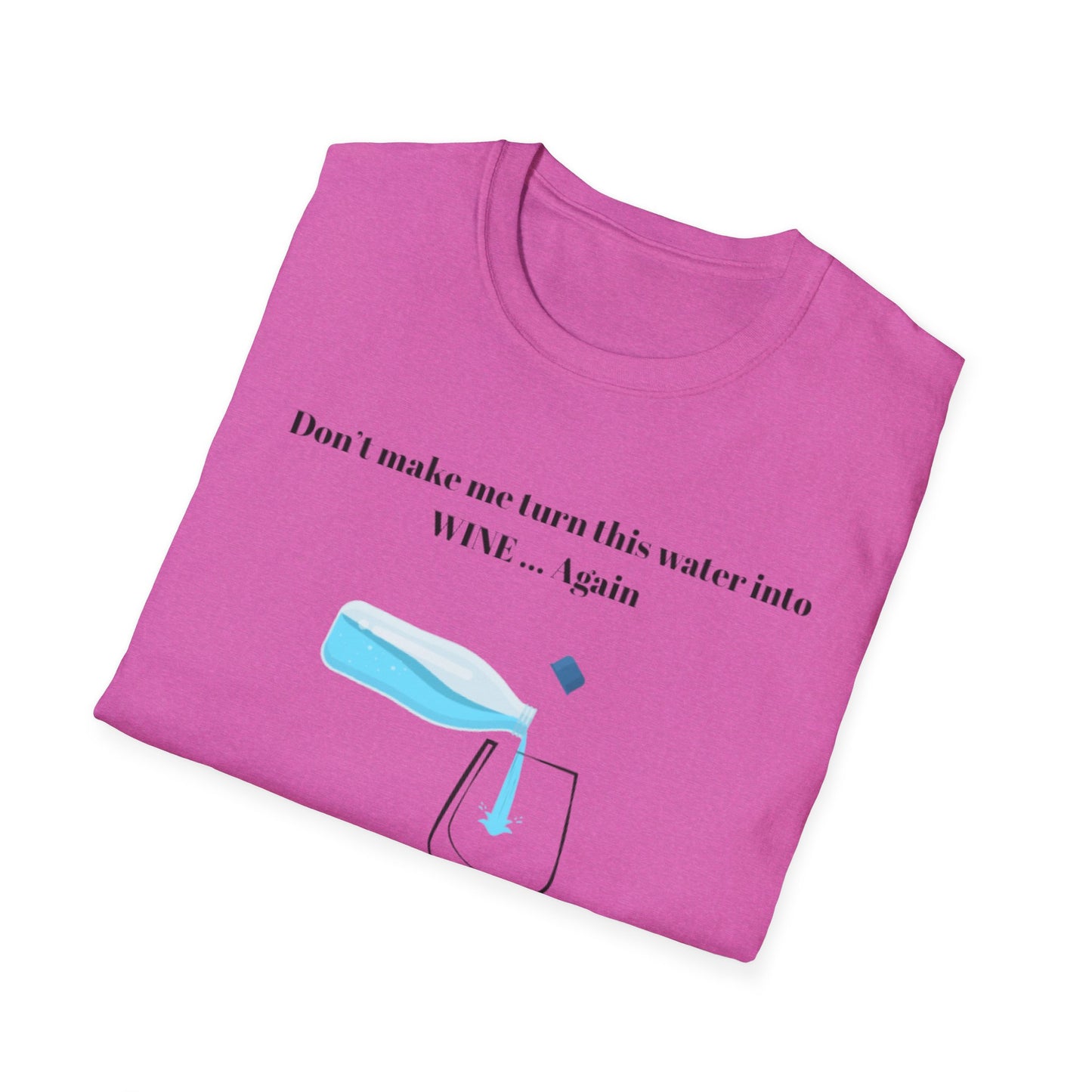 Funny Wine Quote T-Shirt, Humorous Gift, Unisex Tee, Party Apparel, Wine Lovers Shirt, Birthday, Celebration