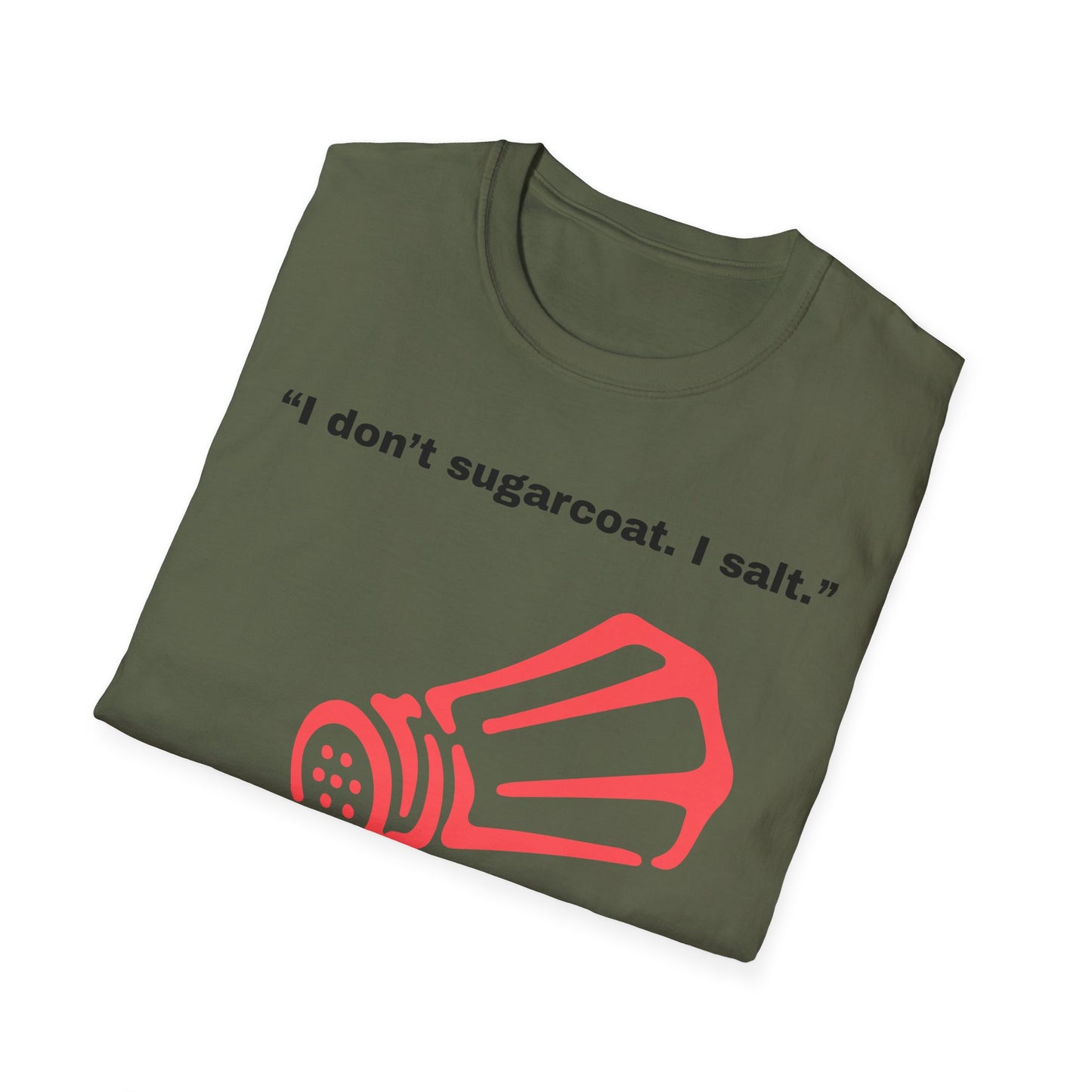I don't sugarcoat. I salt. T-Shirt | Funny Salt Shaker Graphic