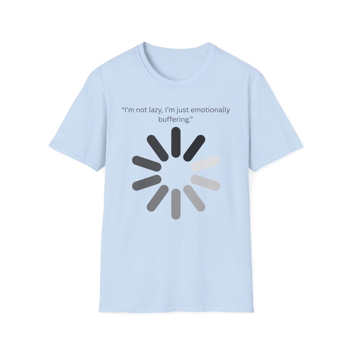 Funny Emotionally Buffering T-Shirt for Relaxed Vibes, Gift for Friends, Casual Wear, Humor Tee, Daily Comfy Shirt