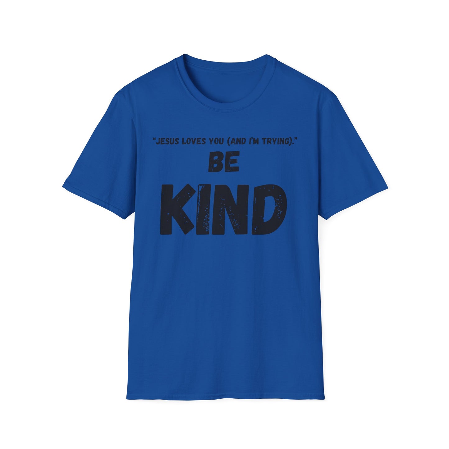 Jesus Loves You (And I'm Trying) Be Kind T Shirt | Christian Faith Message. Great gift for friends.