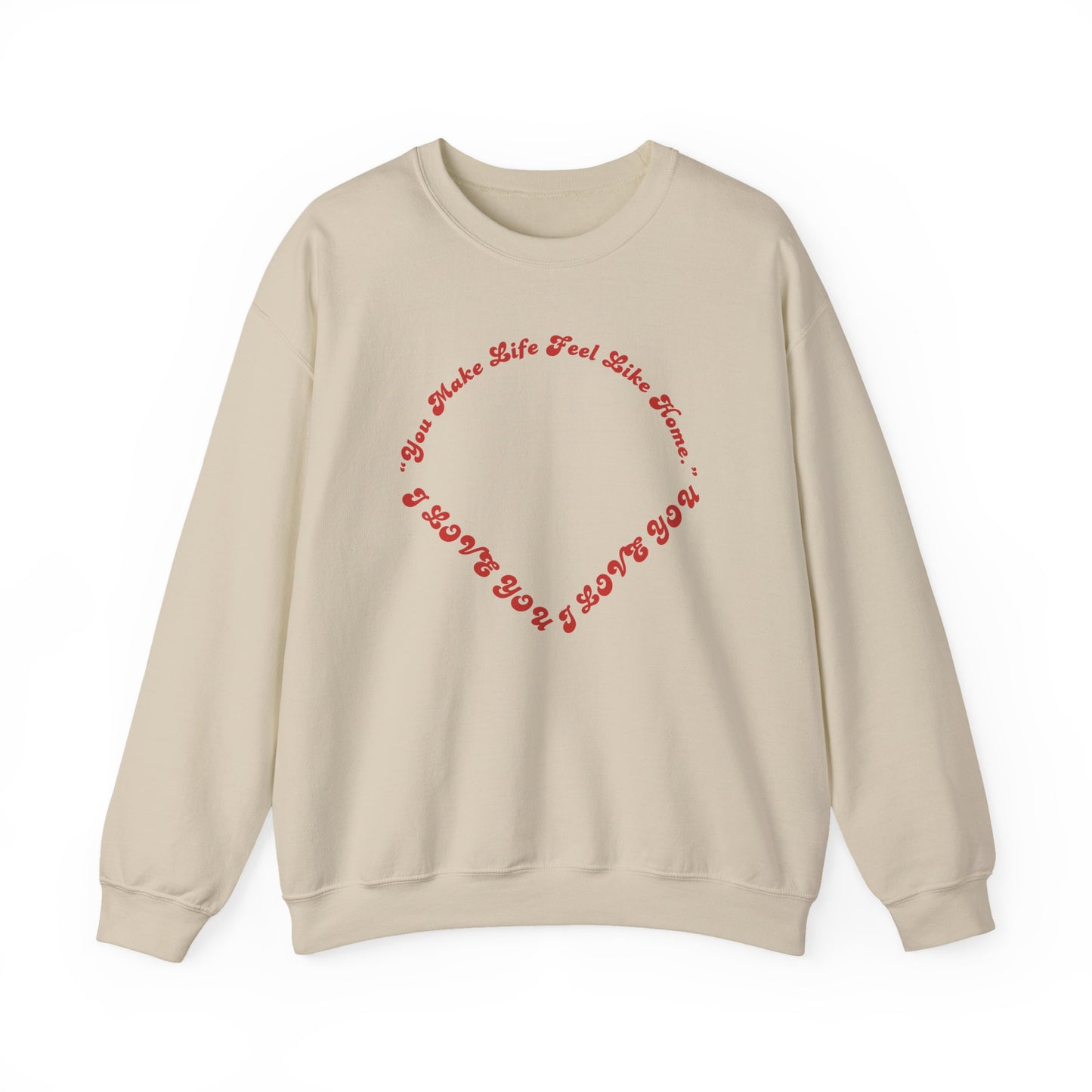 Crewneck Sweatshirt — Heart Script "You Make Skin Feel Like Home"