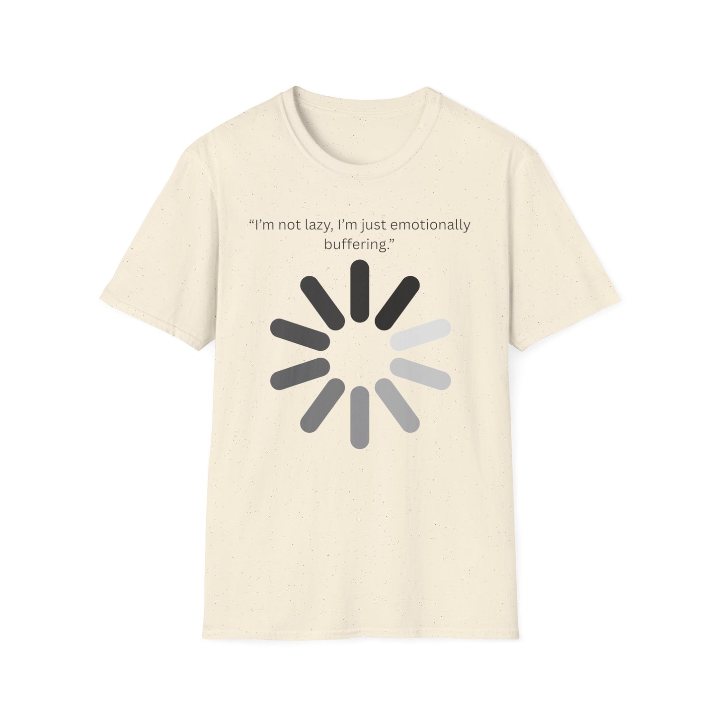 Funny Emotionally Buffering T-Shirt for Relaxed Vibes, Gift for Friends, Casual Wear, Humor Tee, Daily Comfy Shirt