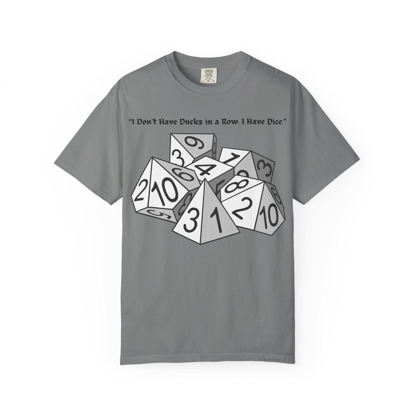 Tabletop Dice T‑Shirt — “I Don’t Have Ducks in a Row I Have Dice” Graphic Tee