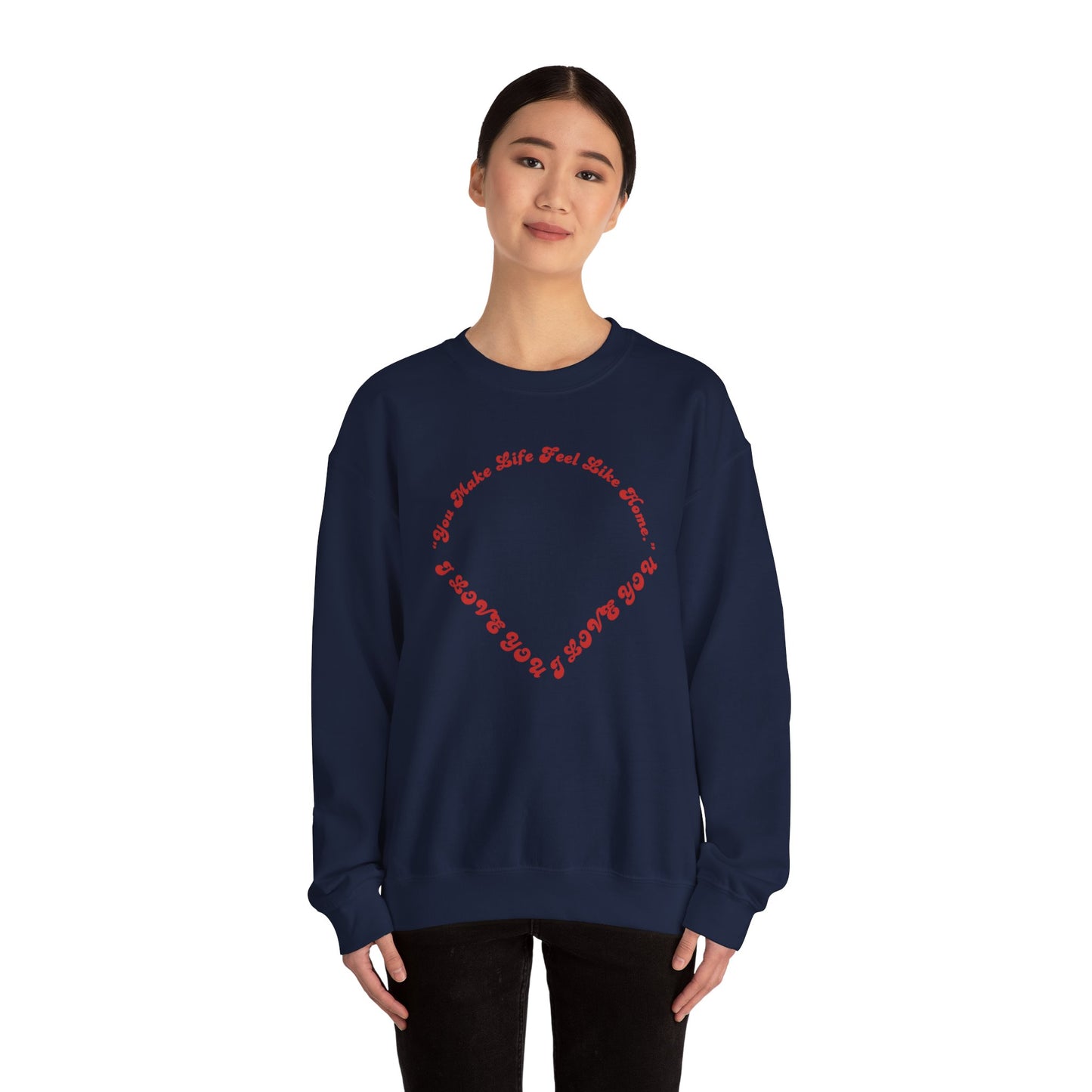 Crewneck Sweatshirt — Heart Script "You Make Skin Feel Like Home"