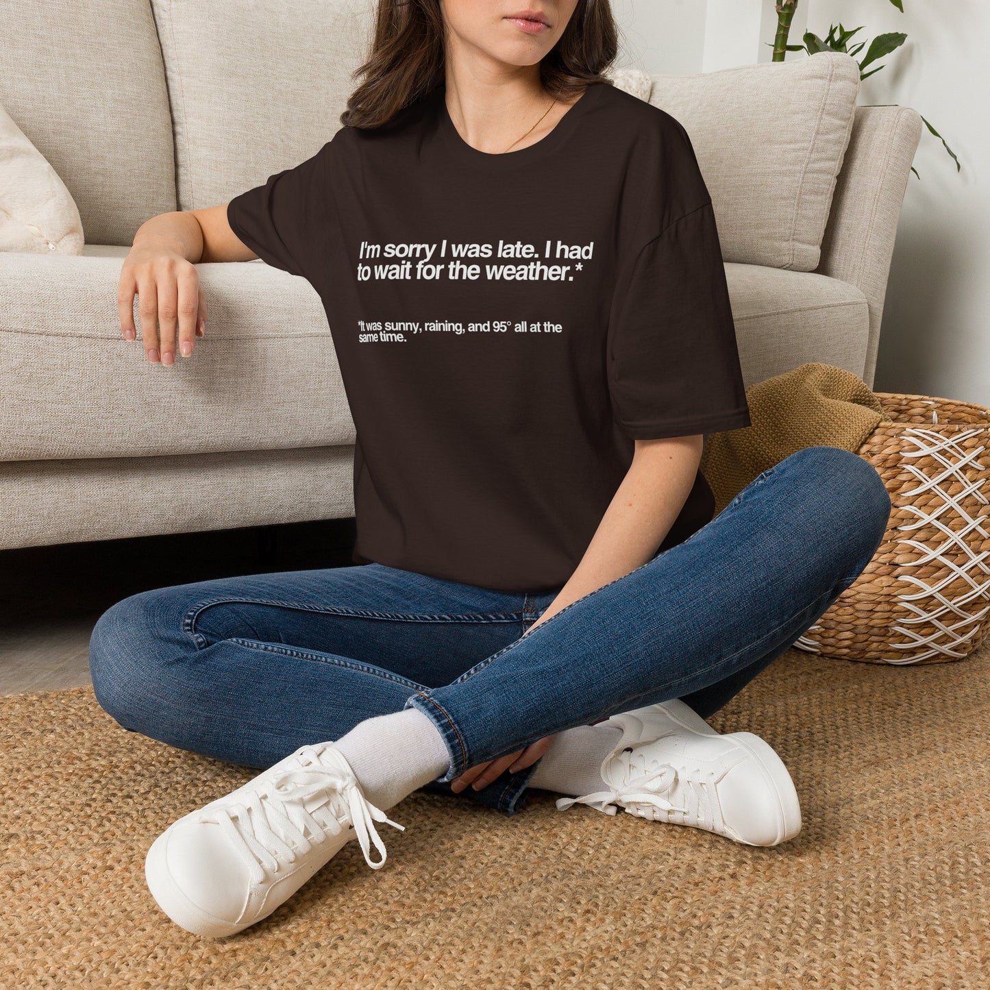Im sorry I was late I had to wait for the weather TShirt