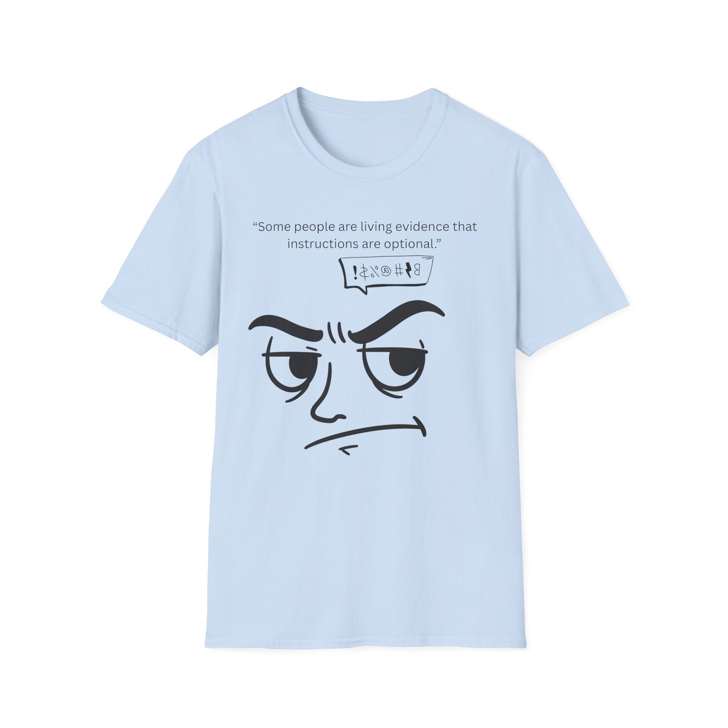 Skeptical Face Illustration T-Shirt | "Some people are living evidence that instructions are optional"