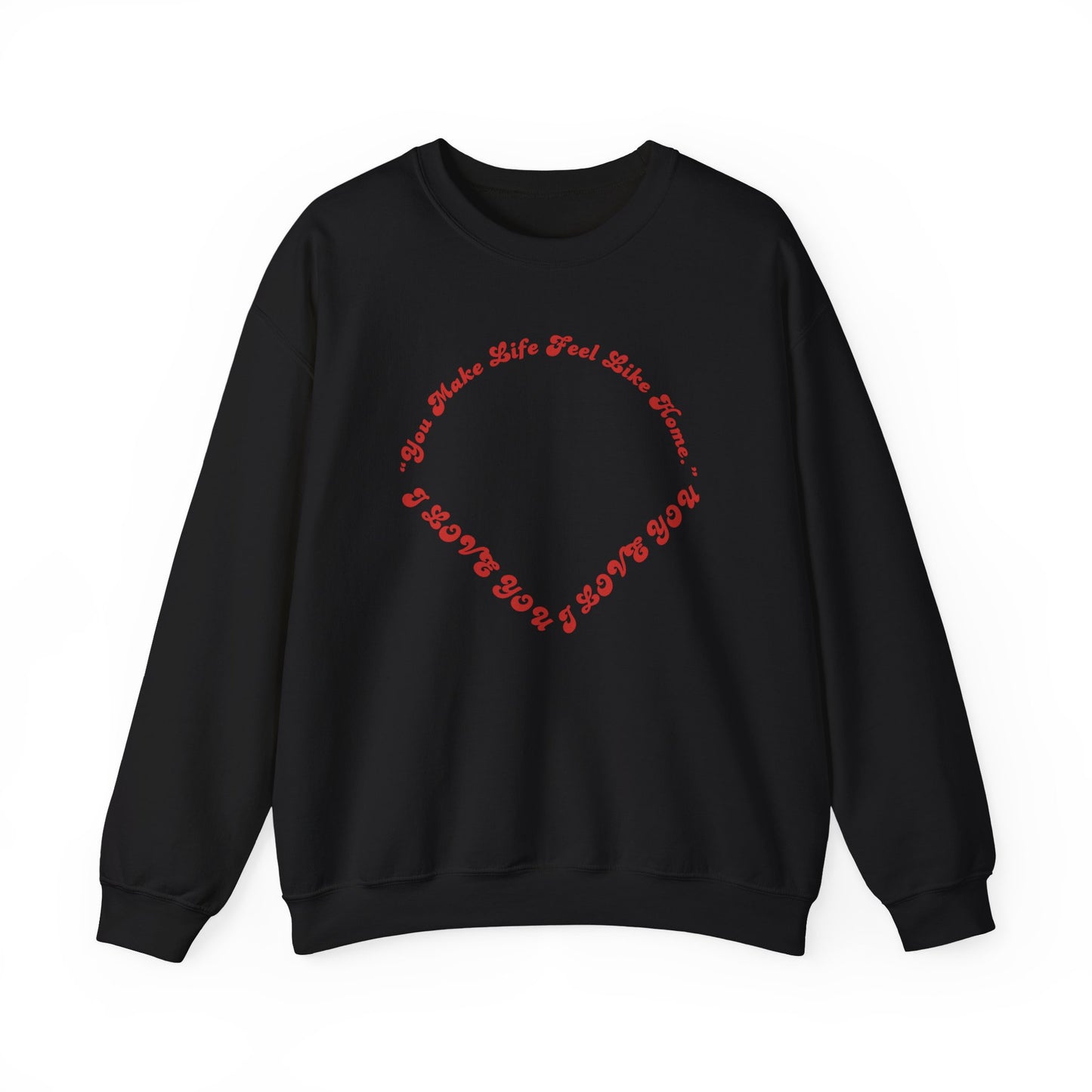 Crewneck Sweatshirt — Heart Script "You Make Skin Feel Like Home"