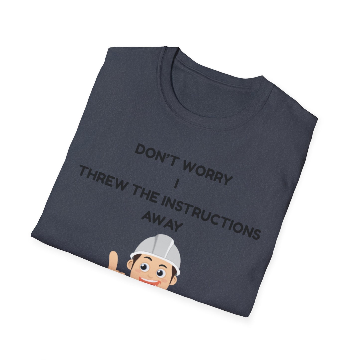 Funny Unisex T-Shirt - "Don't Worry I Threw The Instructions Away" - Perfect Gift for DIY Lovers, Humor Shirt, Casual Wear, Birthdays,