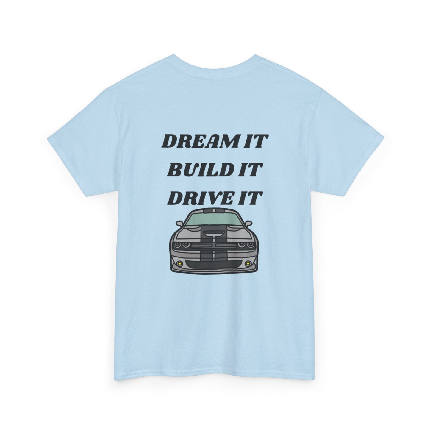 Dream It Build It Drive It Unisex Heavy Cotton Tee, Car Enthusiast Shirt, Gift for Him, Motivational T-Shirt, Car Lovers Apparel