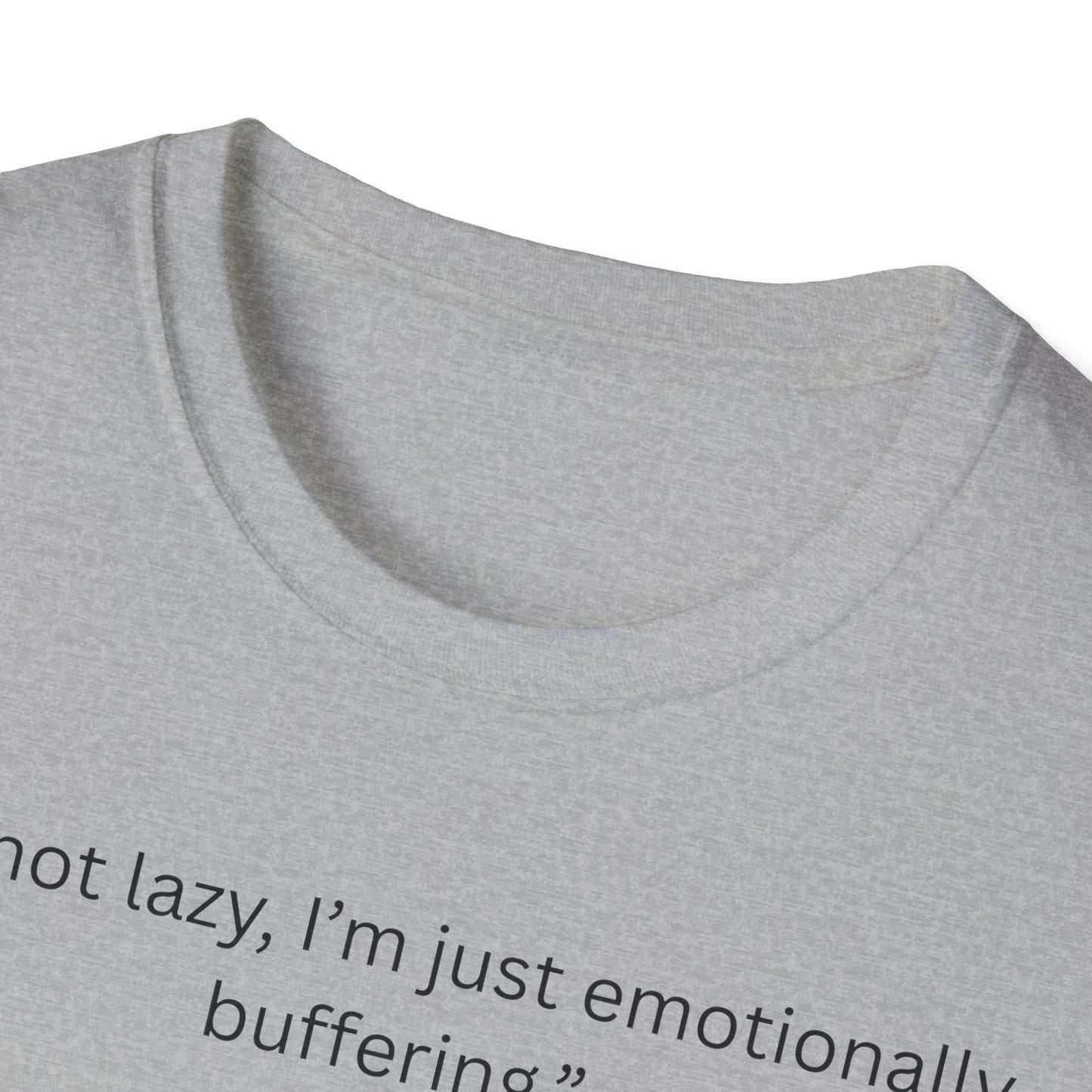 Funny Emotionally Buffering T-Shirt for Relaxed Vibes, Gift for Friends, Casual Wear, Humor Tee, Daily Comfy Shirt