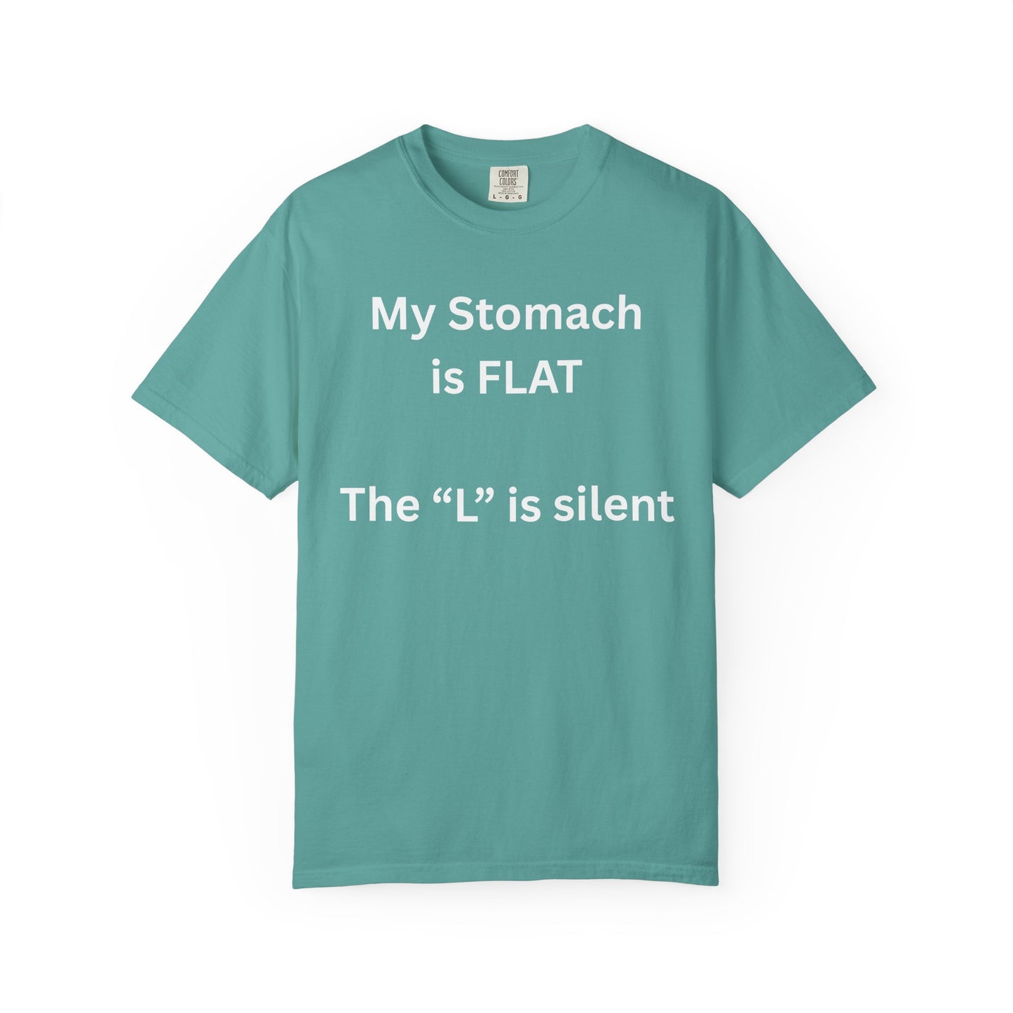 My Stomach is FLAT The "L" is silent T-shirt | Funny Text Tee