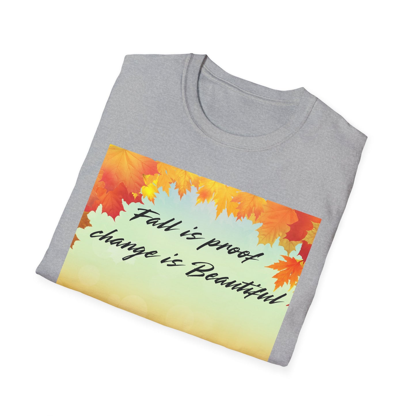 Fall is Proof Unisex T-Shirt, Autumn Tee, Change is Beautiful Shirt, Cozy Fall Apparel, Seasonal Gift, Thanksgiving Outfit