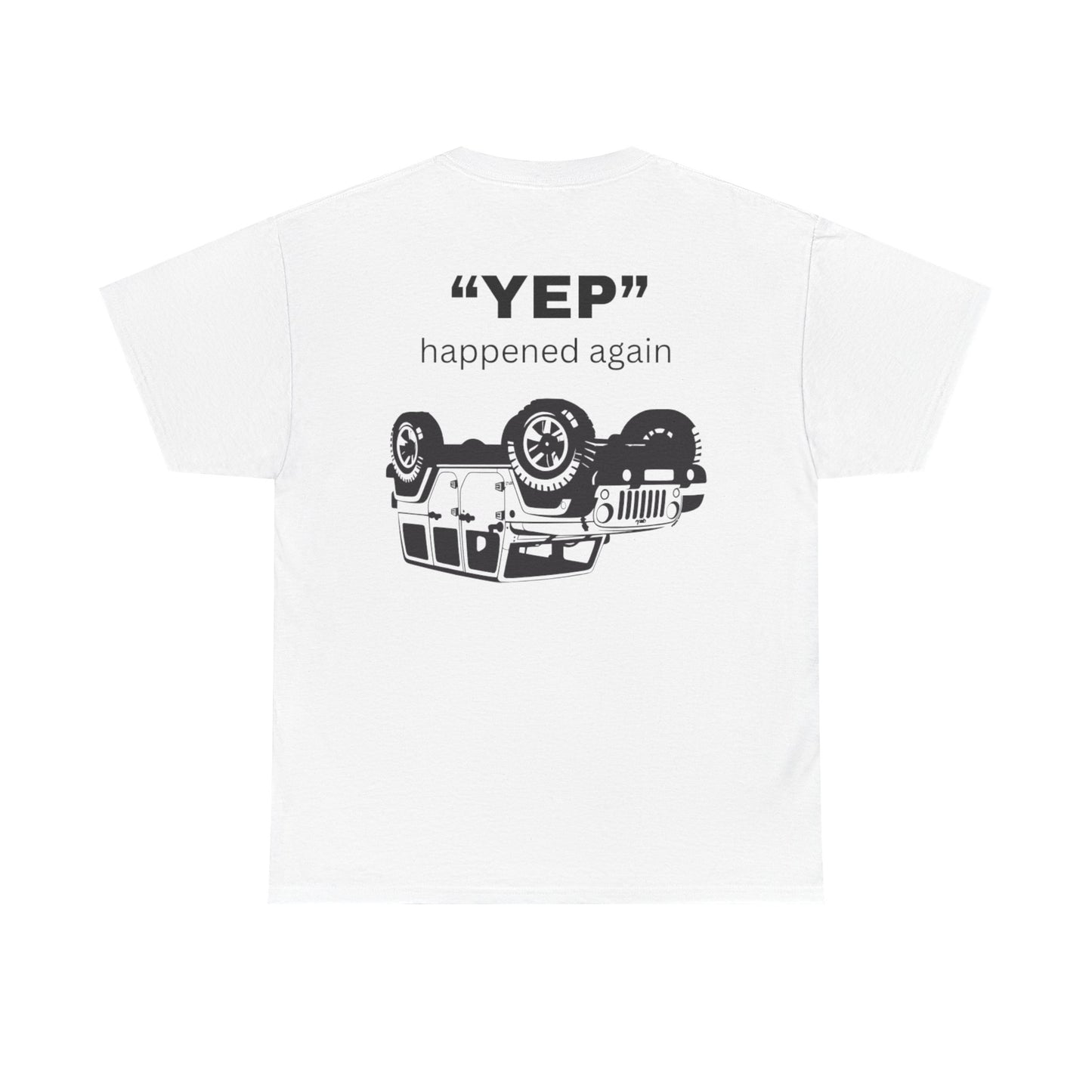 Funny Unisex Tee - 'Yep' Happened Again - Gift for Car Lovers, Casual Wear, Humorous Tee, Auto Enthusiast Shirt, Everyday T-Shirt, Vehicle