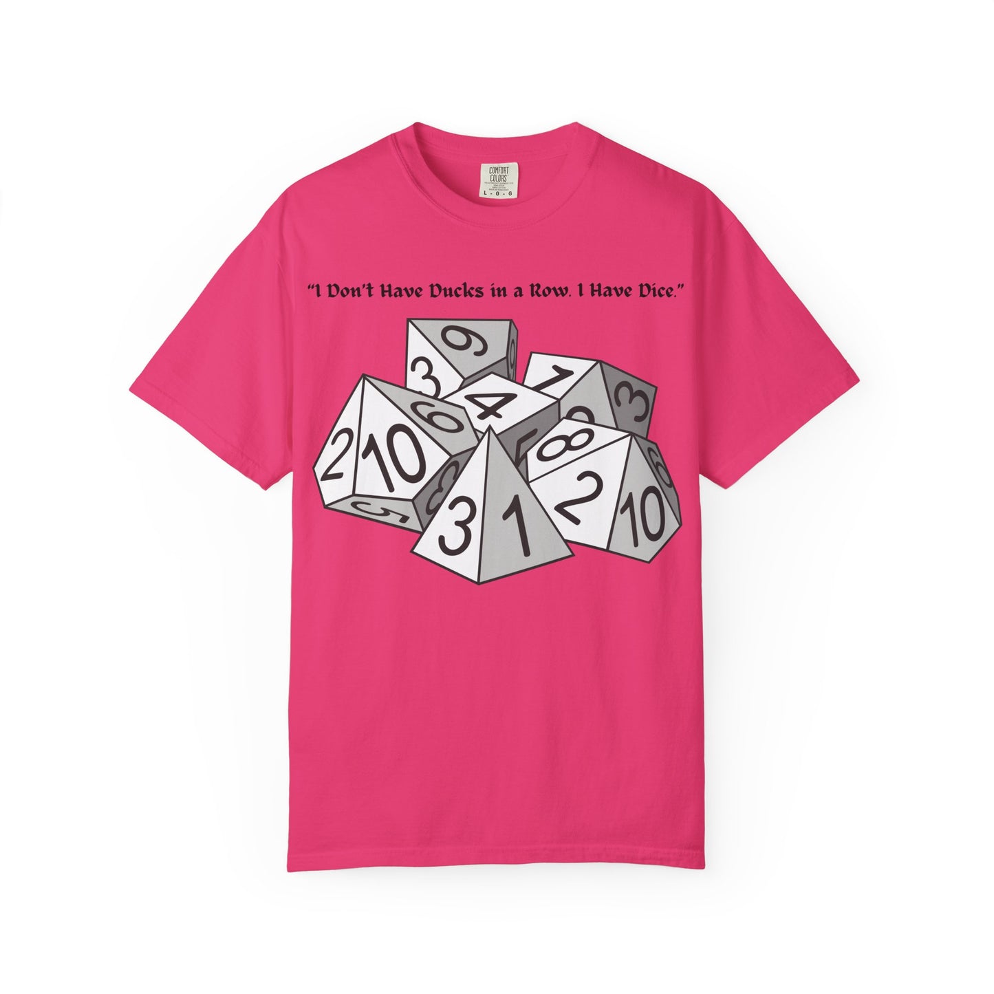 Tabletop Dice T‑Shirt — “I Don’t Have Ducks in a Row I Have Dice” Graphic Tee