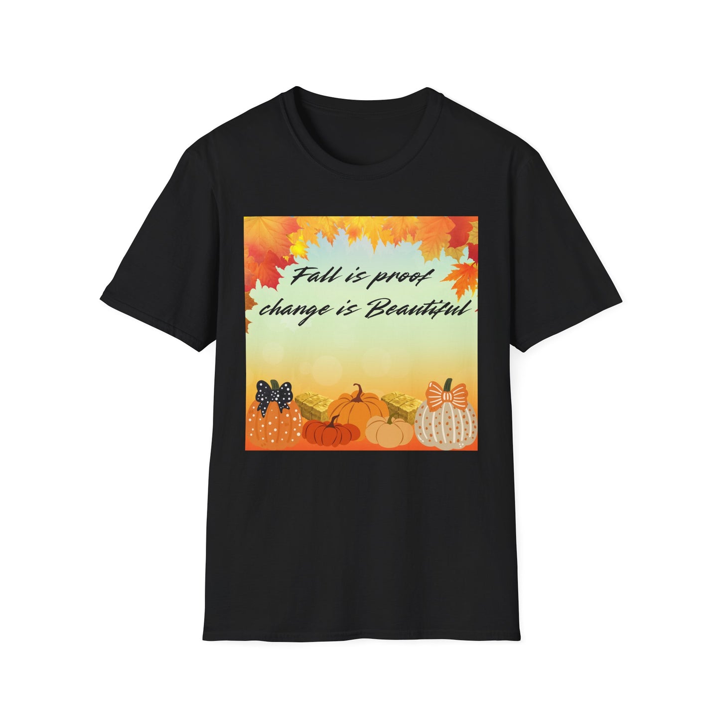 Fall is Proof Unisex T-Shirt, Autumn Tee, Change is Beautiful Shirt, Cozy Fall Apparel, Seasonal Gift, Thanksgiving Outfit