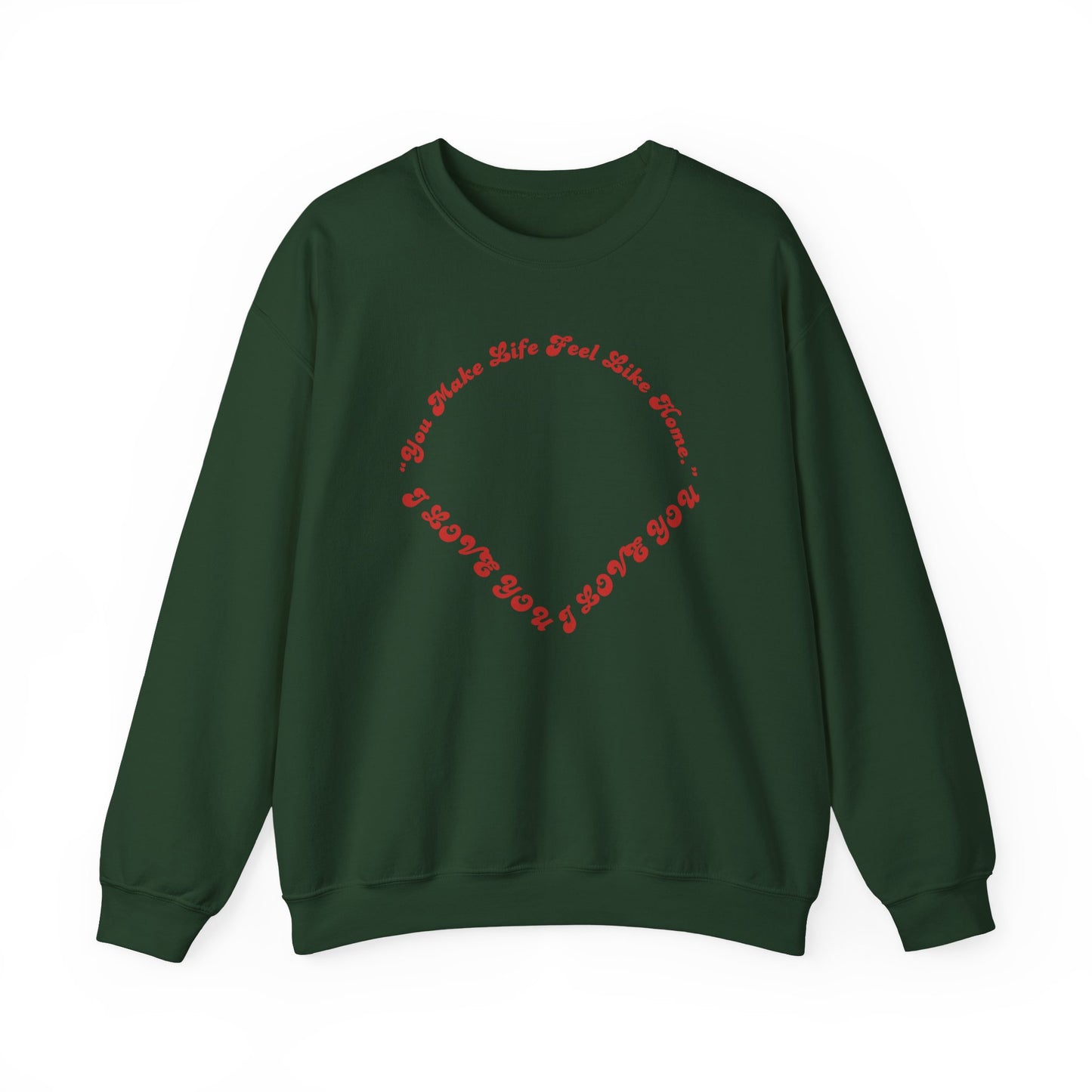 Crewneck Sweatshirt — Heart Script "You Make Skin Feel Like Home"