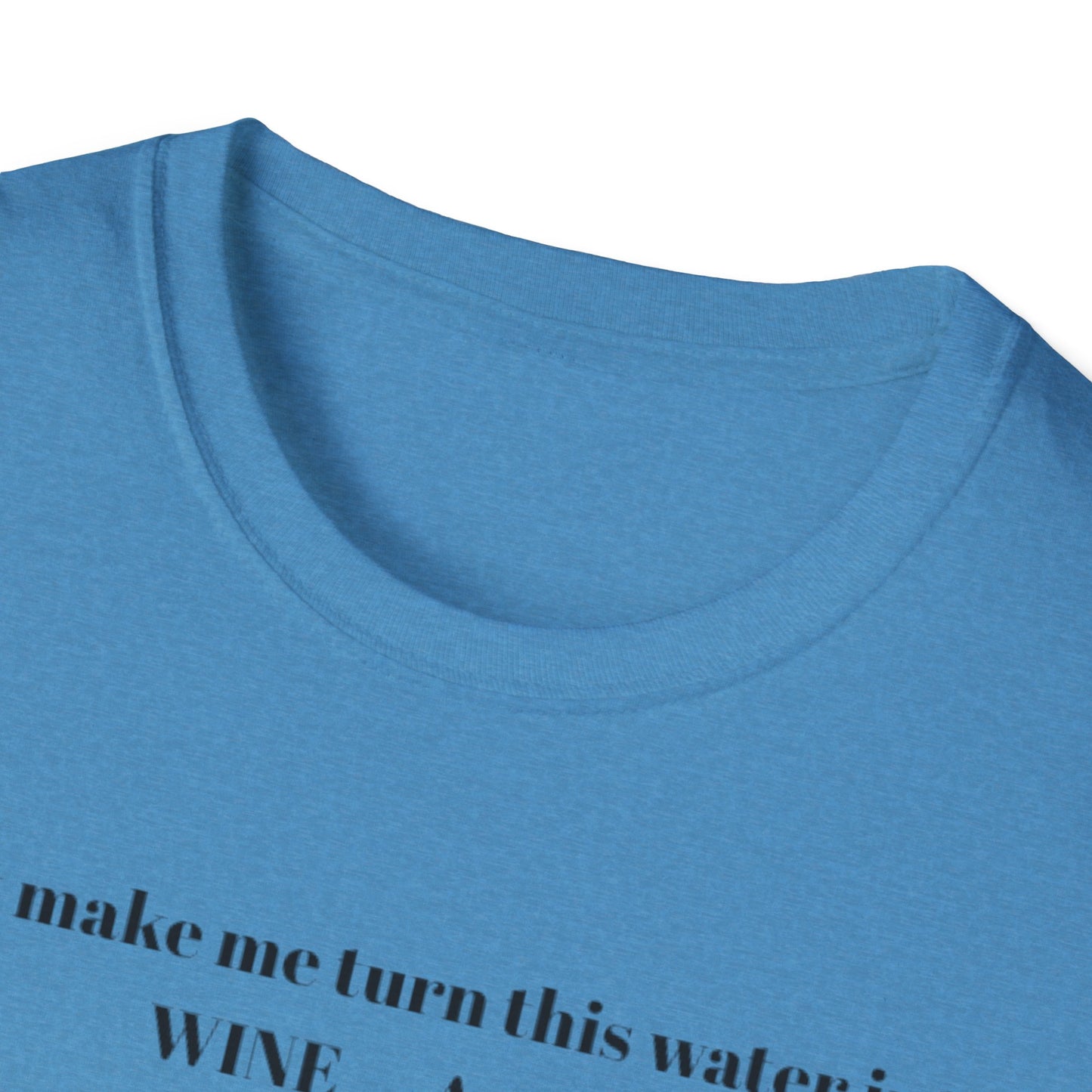 Funny Wine Quote T-Shirt, Humorous Gift, Unisex Tee, Party Apparel, Wine Lovers Shirt, Birthday, Celebration