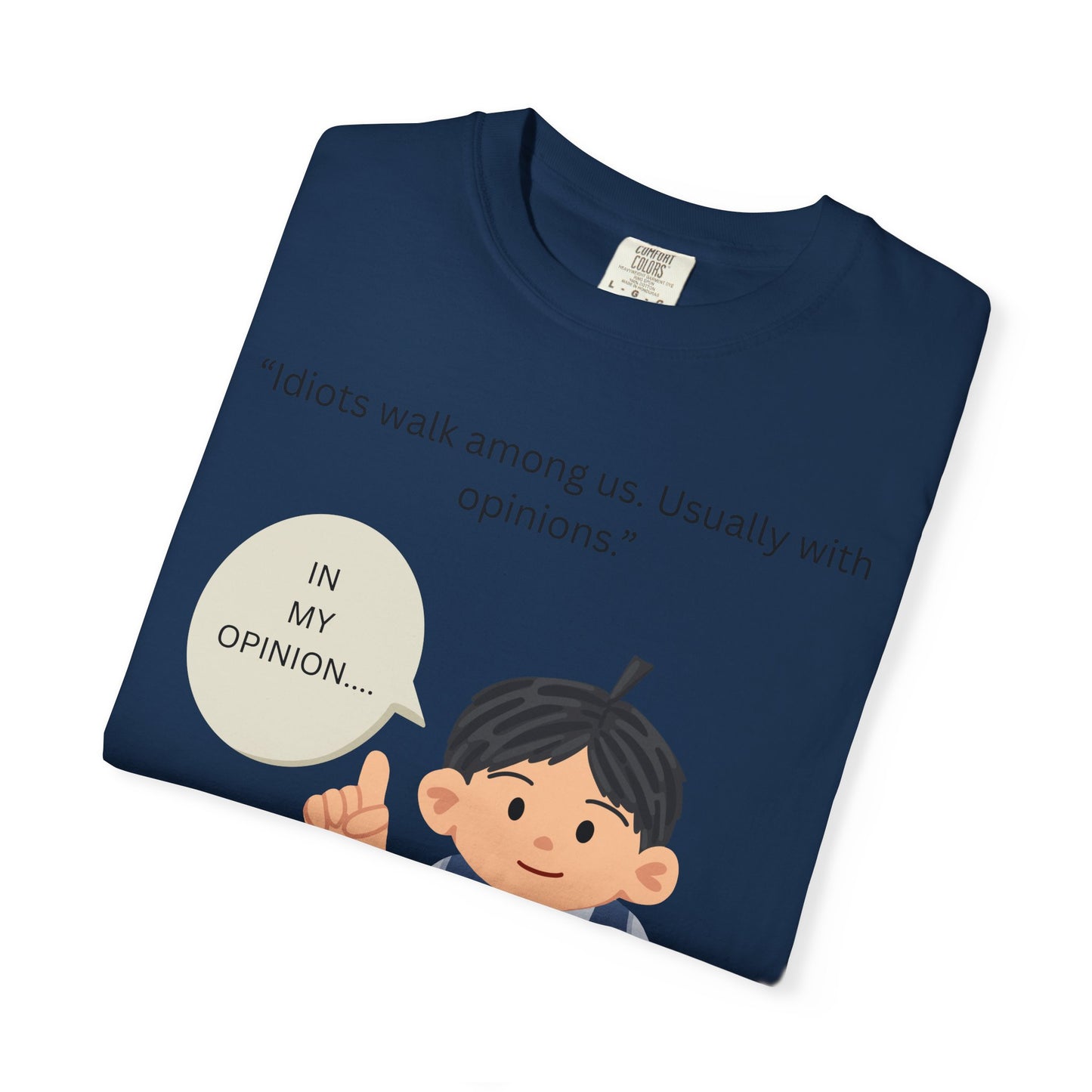 Idiots walk among us usually with opinions Boy Illustration T Shirt | Funny Sarcastic Tee