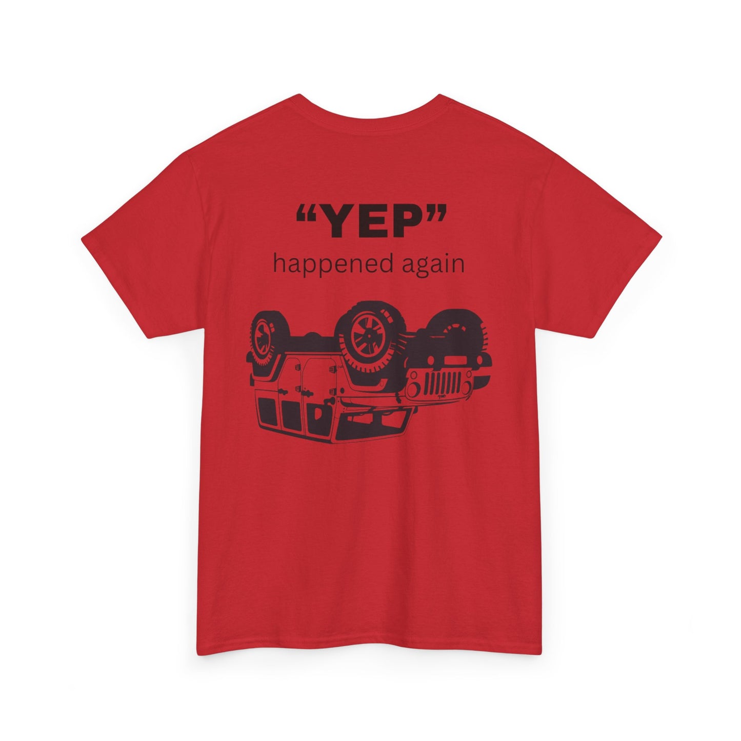 Funny Unisex Tee - 'Yep' Happened Again - Gift for Car Lovers, Casual Wear, Humorous Tee, Auto Enthusiast Shirt, Everyday T-Shirt, Vehicle