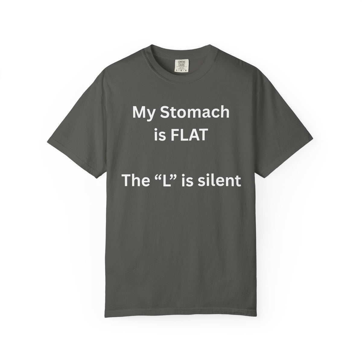 My Stomach is FLAT The "L" is silent T-shirt | Funny Text Tee