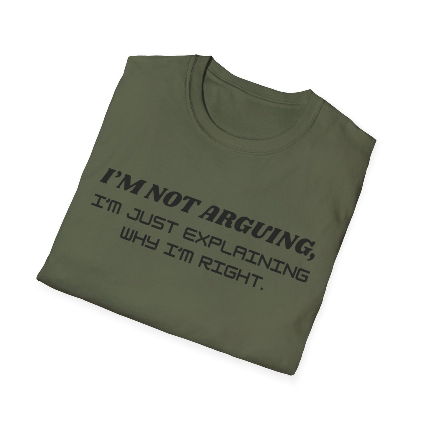 I'm Not Arguing Unisex Softstyle T-Shirt, Funny Quote Tee, Gift for Friends, Humor T-Shirt, Casual Wear, Everyday T-Shirt