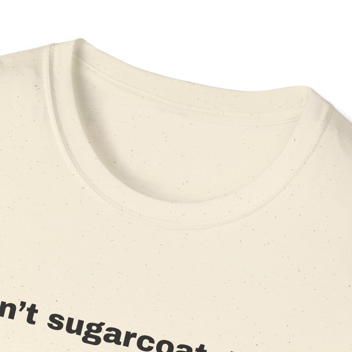 I don't sugarcoat. I salt. T-Shirt | Sarcastic Quote Tee | Minimal Text Shirt