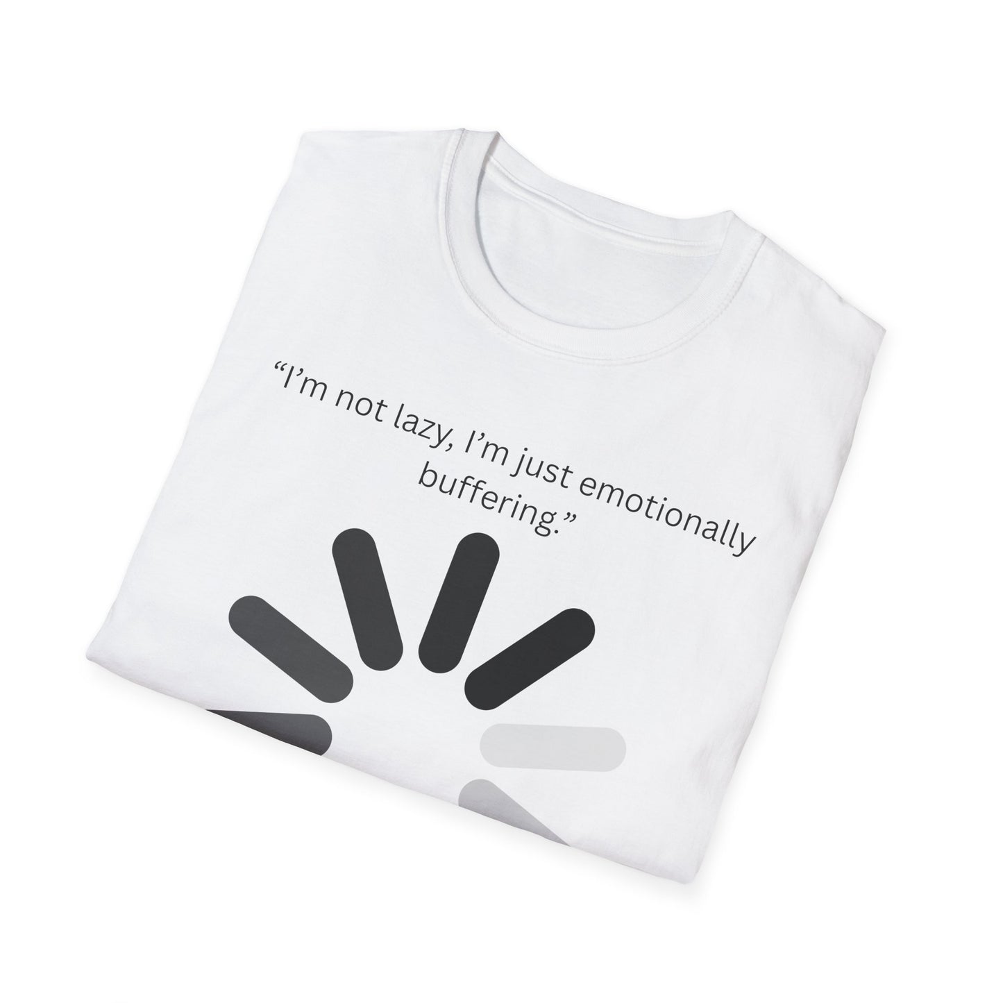 Funny Emotionally Buffering T-Shirt for Relaxed Vibes, Gift for Friends, Casual Wear, Humor Tee, Daily Comfy Shirt