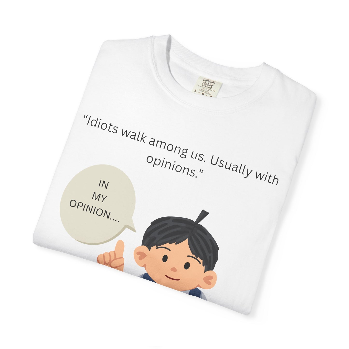 Idiots walk among us usually with opinions Boy Illustration T Shirt | Funny Sarcastic Tee
