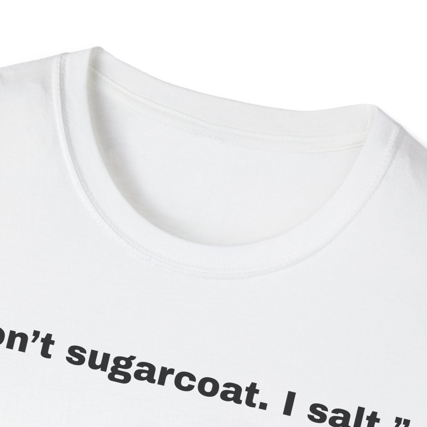 I don't sugarcoat. I salt. T-Shirt | Funny Salt Shaker Graphic