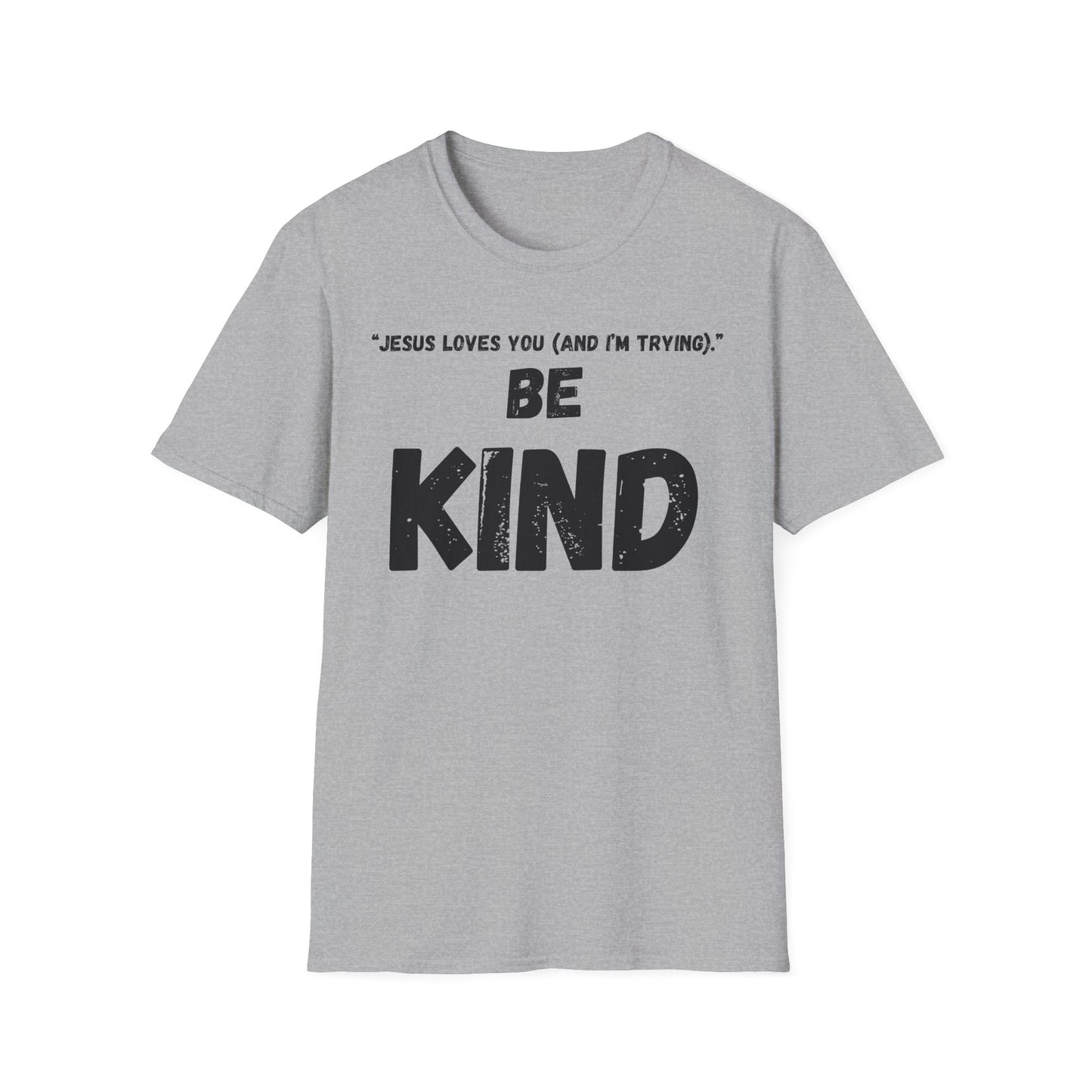 Jesus Loves You (And I'm Trying) Be Kind T Shirt | Christian Faith Message. Great gift for friends.
