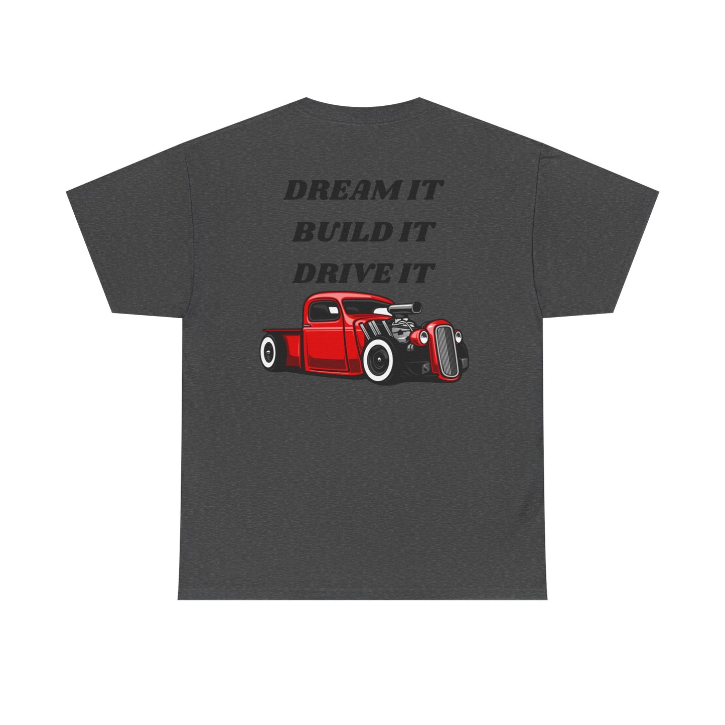 Dream It Build It Drive It Unisex Heavy Cotton Tee, Car Lover Gift, Automotive Tee, Gift for Him, Motivational Shirt