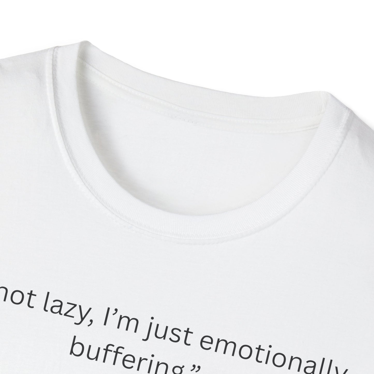 Funny Emotionally Buffering T-Shirt for Relaxed Vibes, Gift for Friends, Casual Wear, Humor Tee, Daily Comfy Shirt