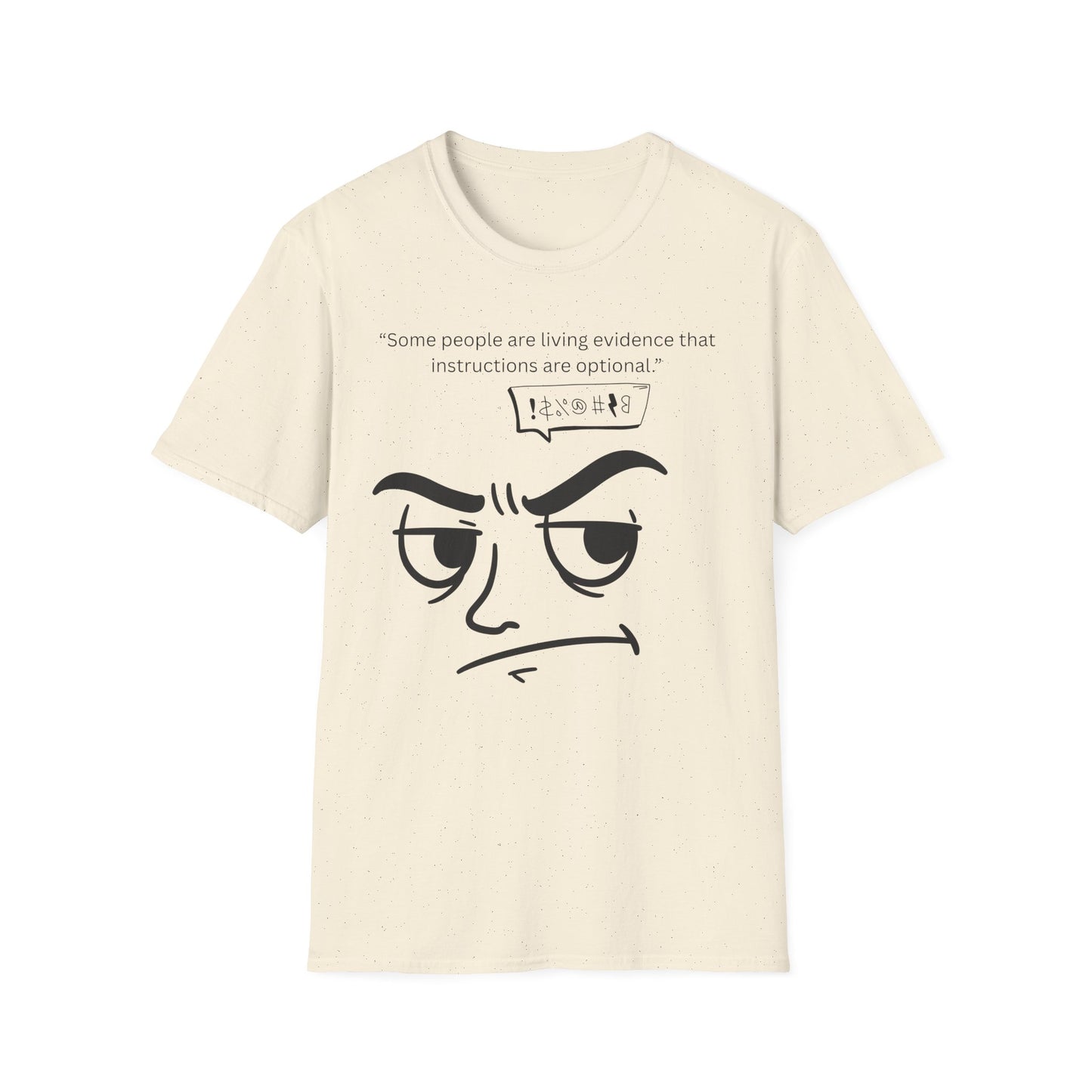 Skeptical Face Illustration T-Shirt | "Some people are living evidence that instructions are optional"