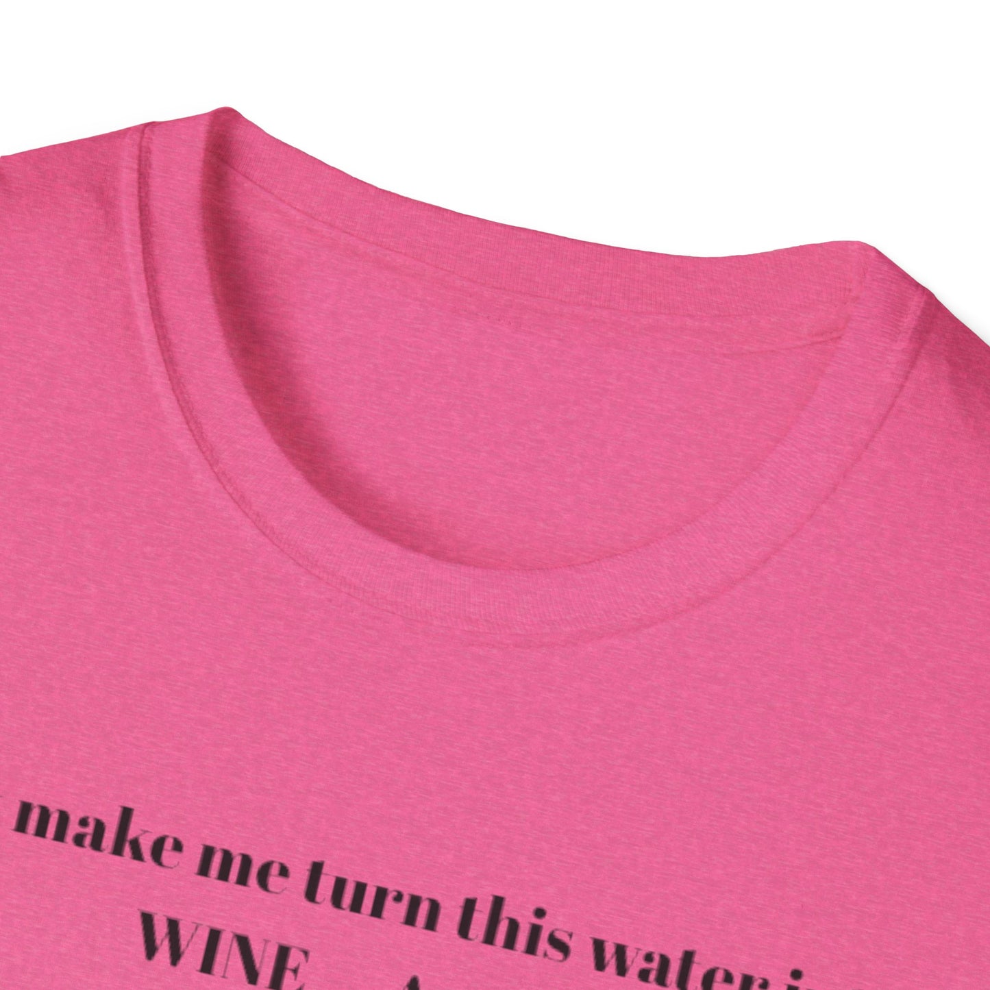 Funny Wine Quote T-Shirt, Humorous Gift, Unisex Tee, Party Apparel, Wine Lovers Shirt, Birthday, Celebration