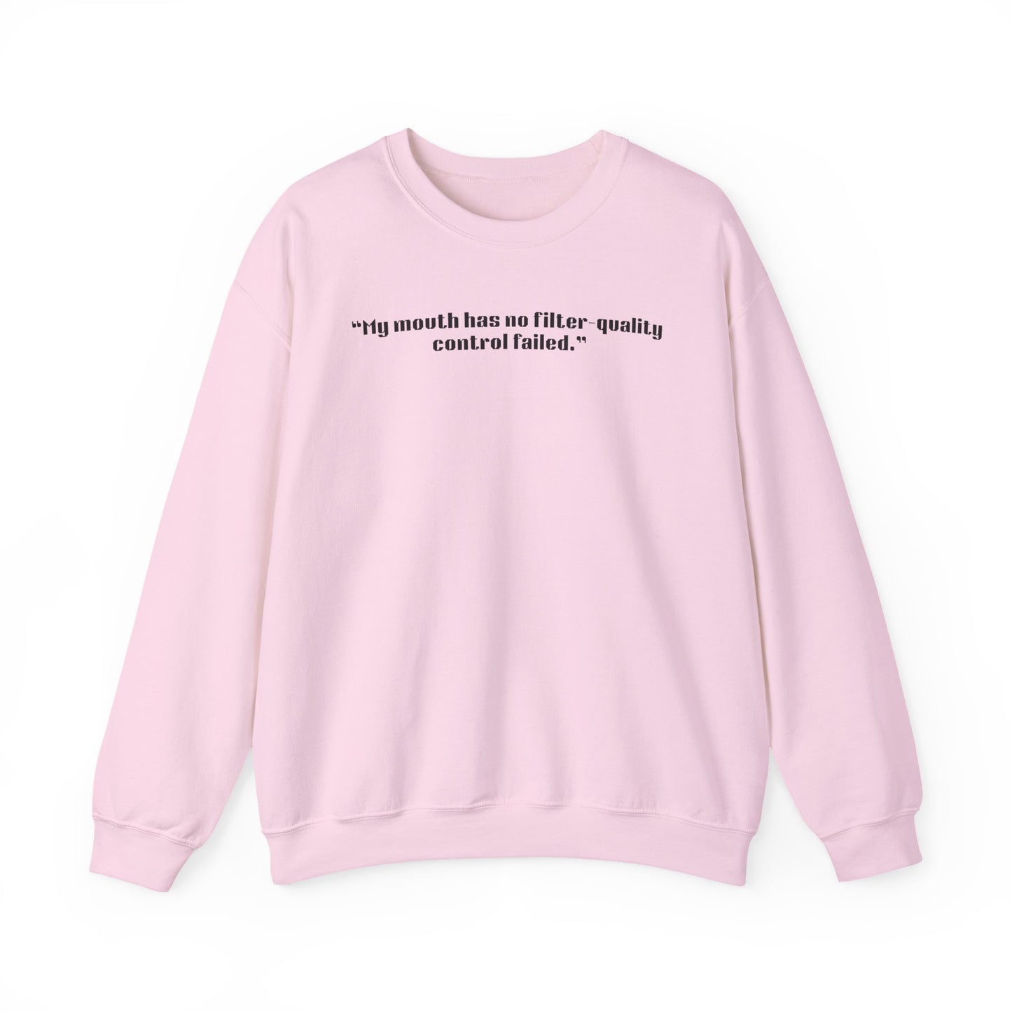 MY mouth has no filter, quality control failed. Sweatshirt | Funny Quote Crewneck