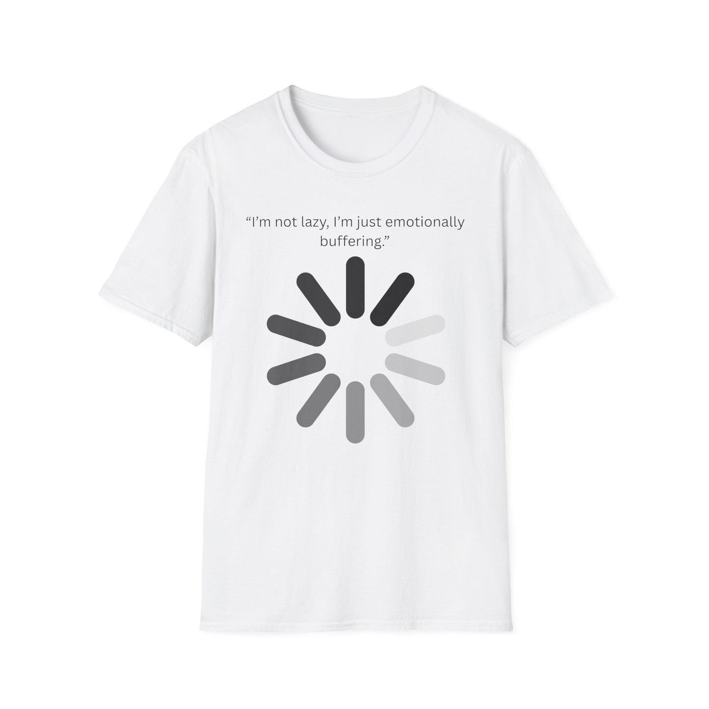 Funny Emotionally Buffering T-Shirt for Relaxed Vibes, Gift for Friends, Casual Wear, Humor Tee, Daily Comfy Shirt