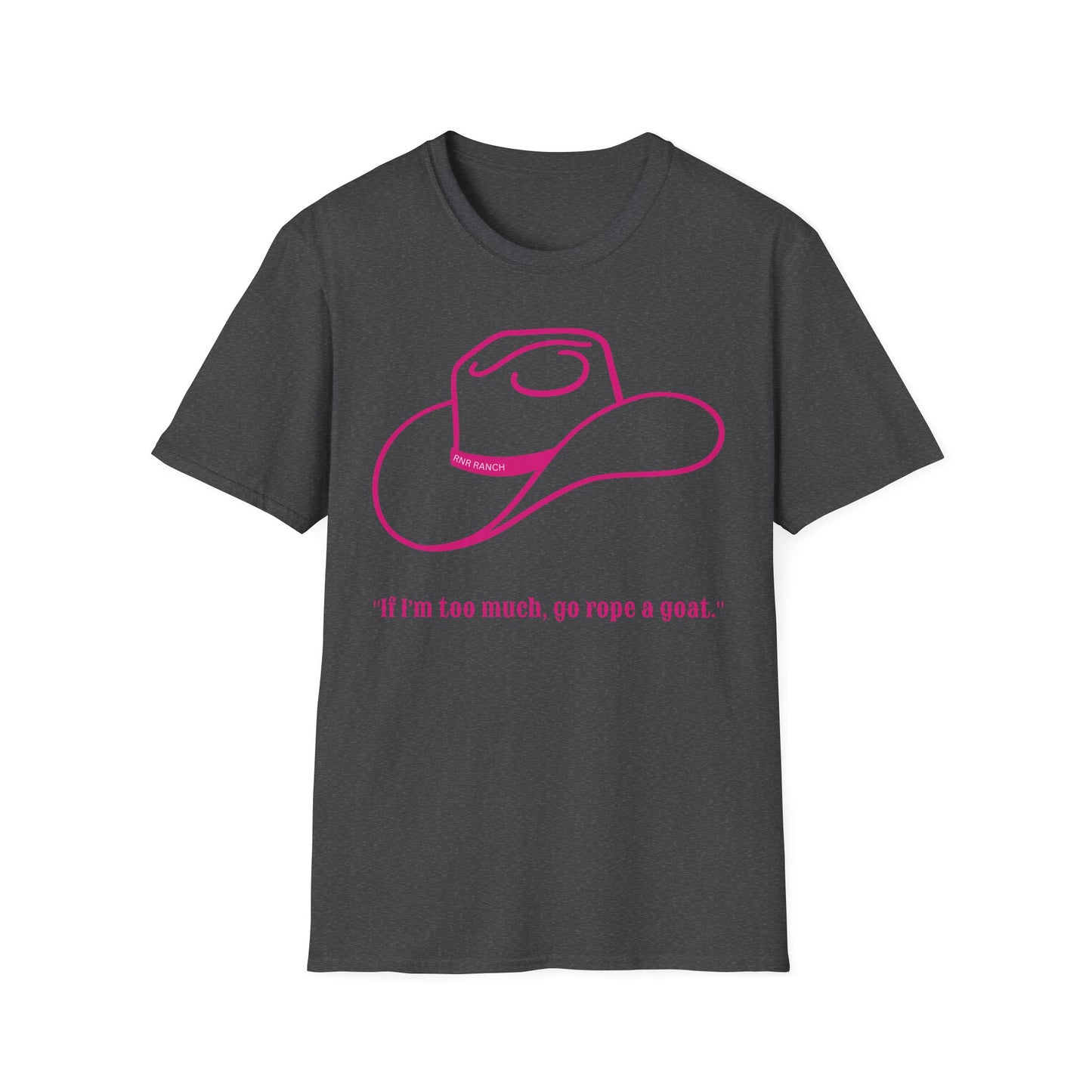 Unisex Western Humor T-Shirt, If I'm Loo Much Go Rope a Goat Tee, Casual Cowgirl Shirt, Gift for Ranch Lovers, Rodeo Style Apparel