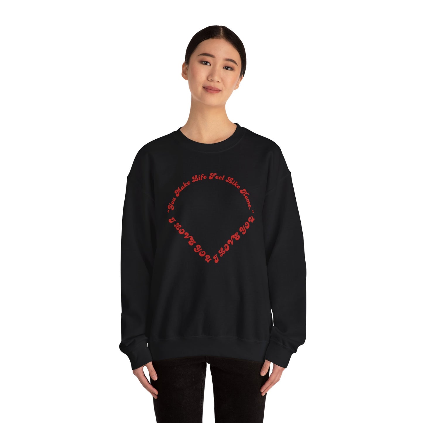 Crewneck Sweatshirt — Heart Script "You Make Skin Feel Like Home"
