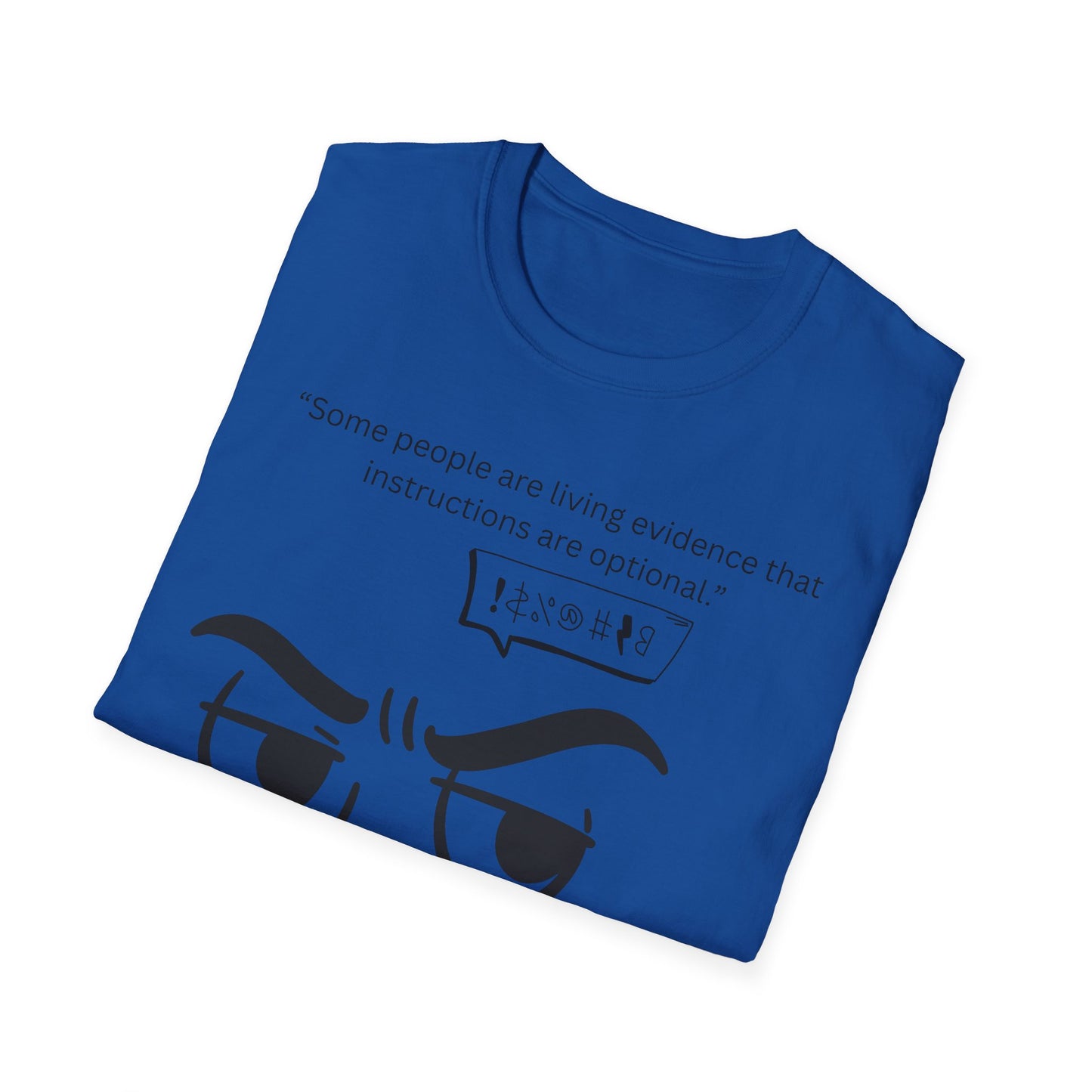 Skeptical Face Illustration T-Shirt | "Some people are living evidence that instructions are optional"