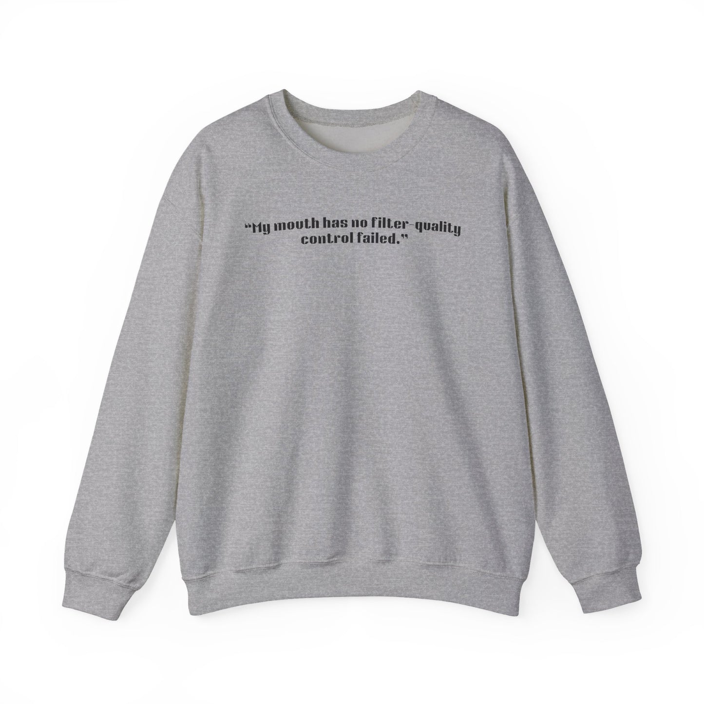 MY mouth has no filter, quality control failed. Sweatshirt | Funny Quote Crewneck
