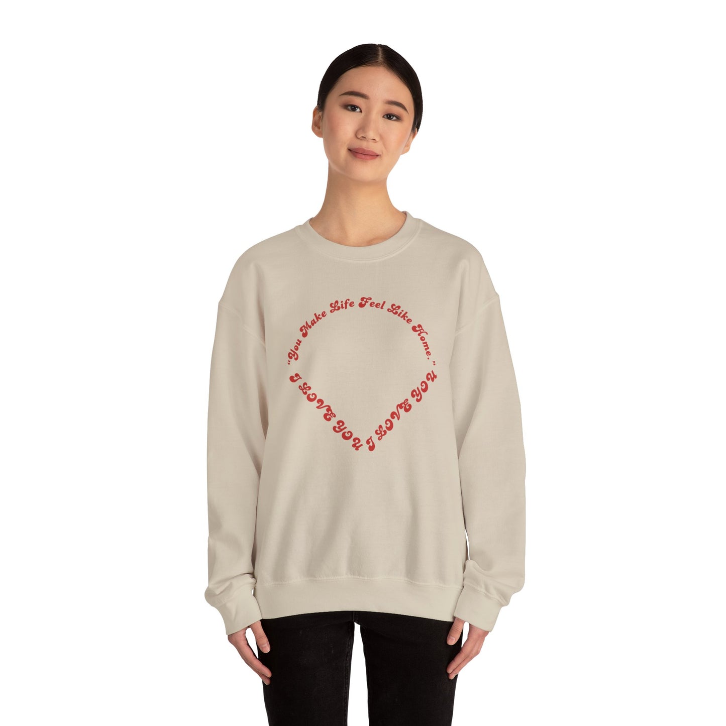 Crewneck Sweatshirt — Heart Script "You Make Skin Feel Like Home"
