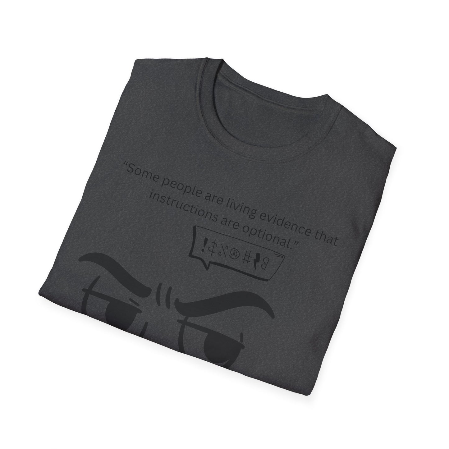 Skeptical Face Illustration T-Shirt | "Some people are living evidence that instructions are optional"