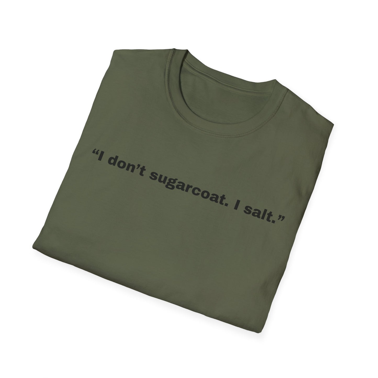 I don't sugarcoat. I salt. T-Shirt | Sarcastic Quote Tee | Minimal Text Shirt