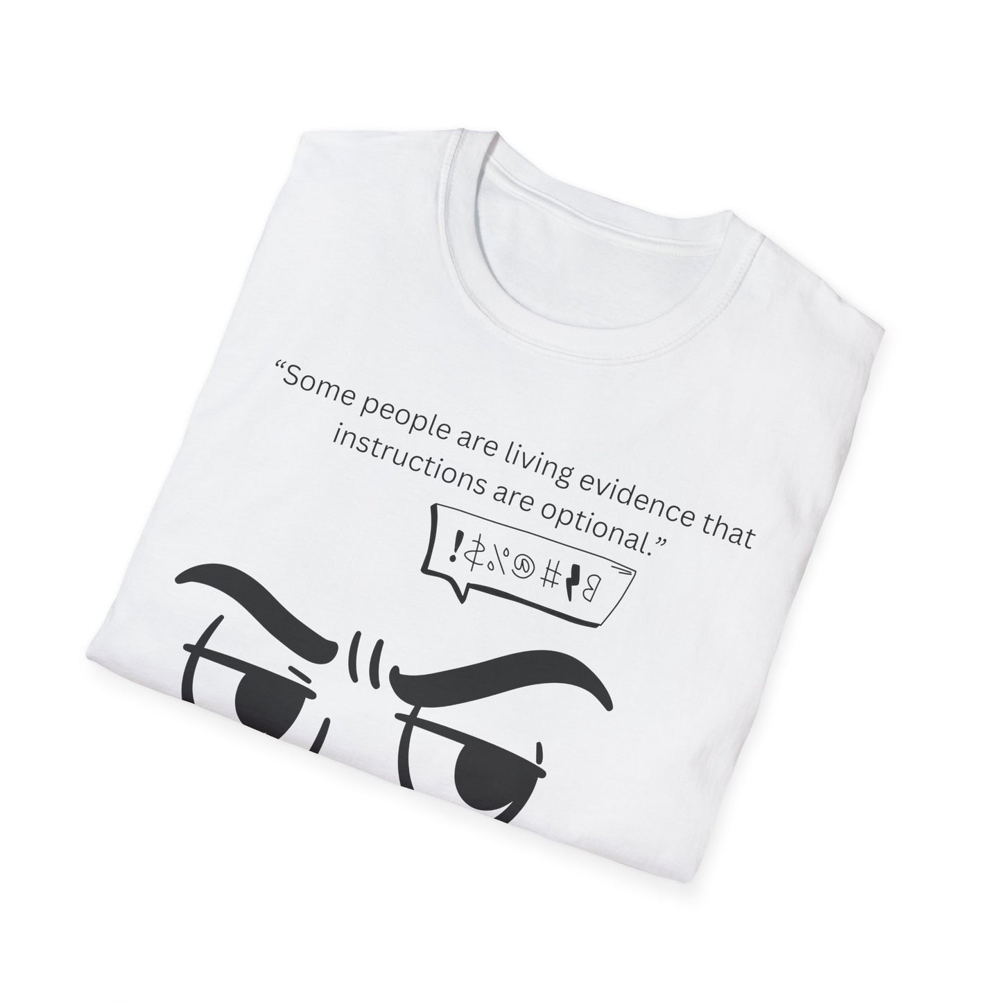 Skeptical Face Illustration T-Shirt | "Some people are living evidence that instructions are optional"