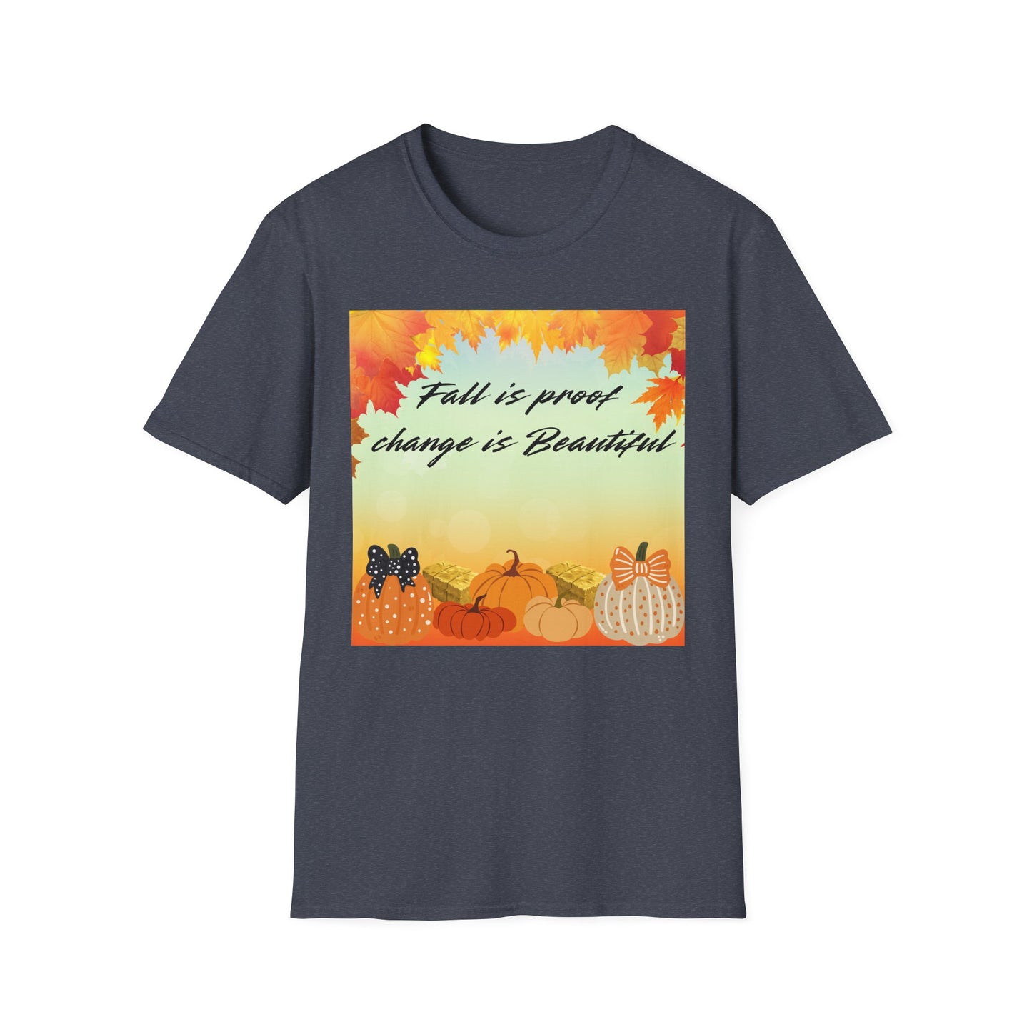 Fall is Proof Unisex T-Shirt, Autumn Tee, Change is Beautiful Shirt, Cozy Fall Apparel, Seasonal Gift, Thanksgiving Outfit