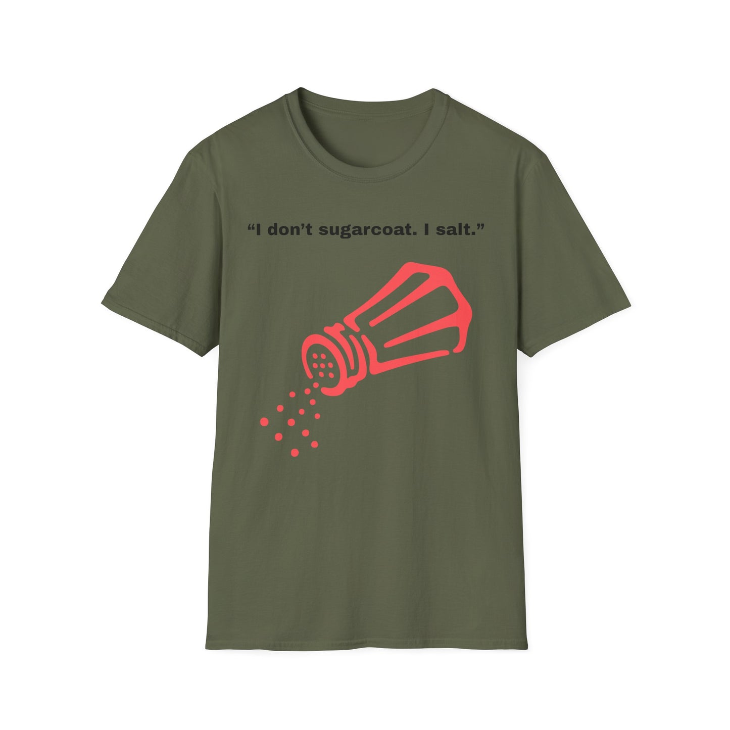 I don't sugarcoat. I salt. T-Shirt | Funny Salt Shaker Graphic