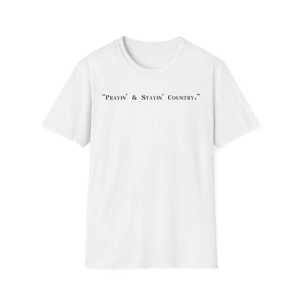 Prayin' & Stayin' Country T Shirt | Country Faith Typography Tee