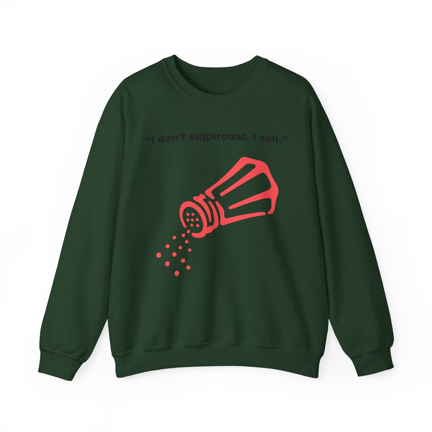 I don't sugarcoat. I salt. Salt Shaker Sweatshirt | Funny Sarcastic Quote